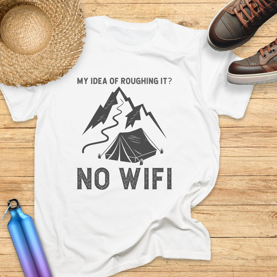 MY IDEA OF ROUGHING IT NO WIFI