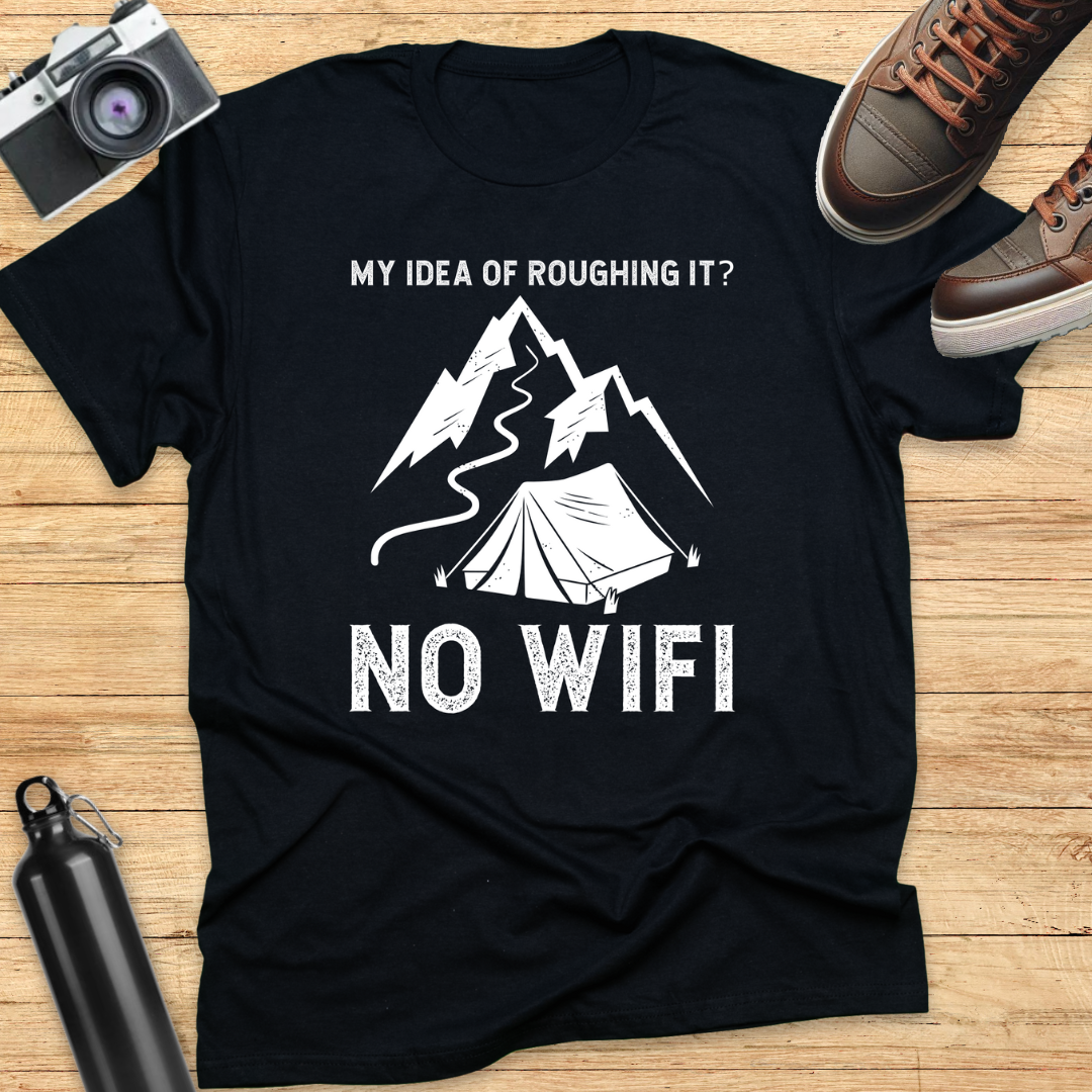 MY IDEA OF ROUGHING IT NO WIFI