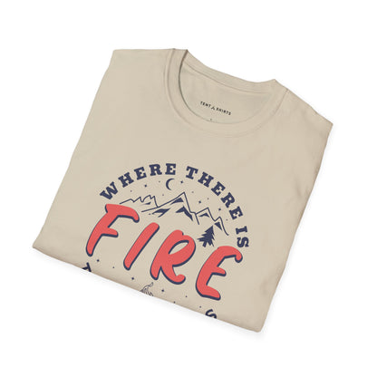 WHERE THERE IS FIRE THERE IS FRIENDS