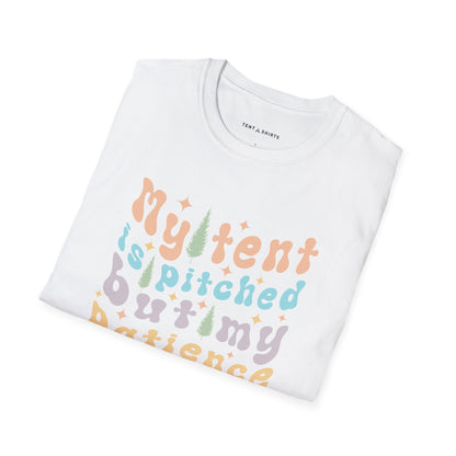 MY TENT IS PITCHED BUT MY PATIENCE IS NOT