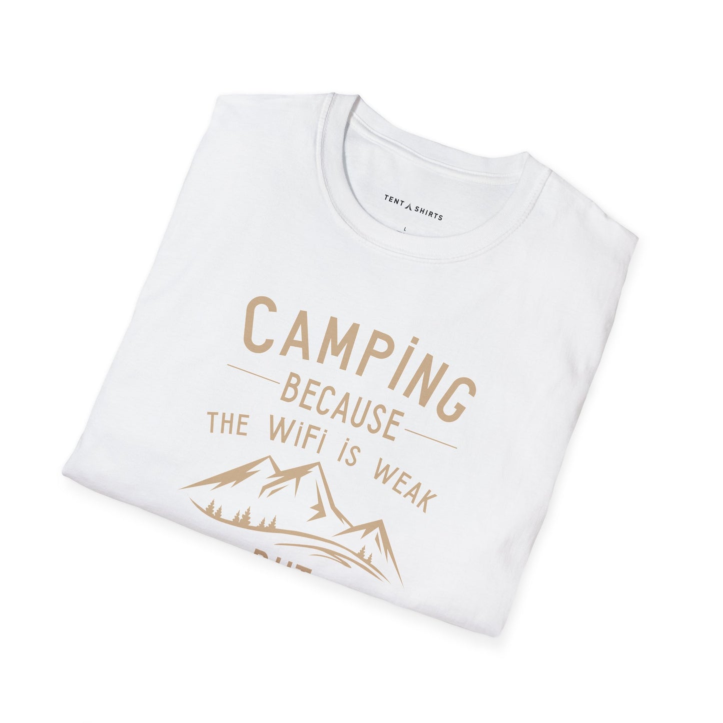 CAMPING BECAUSE THE WIFI IS WEAK BUT LIFE'S STRONG